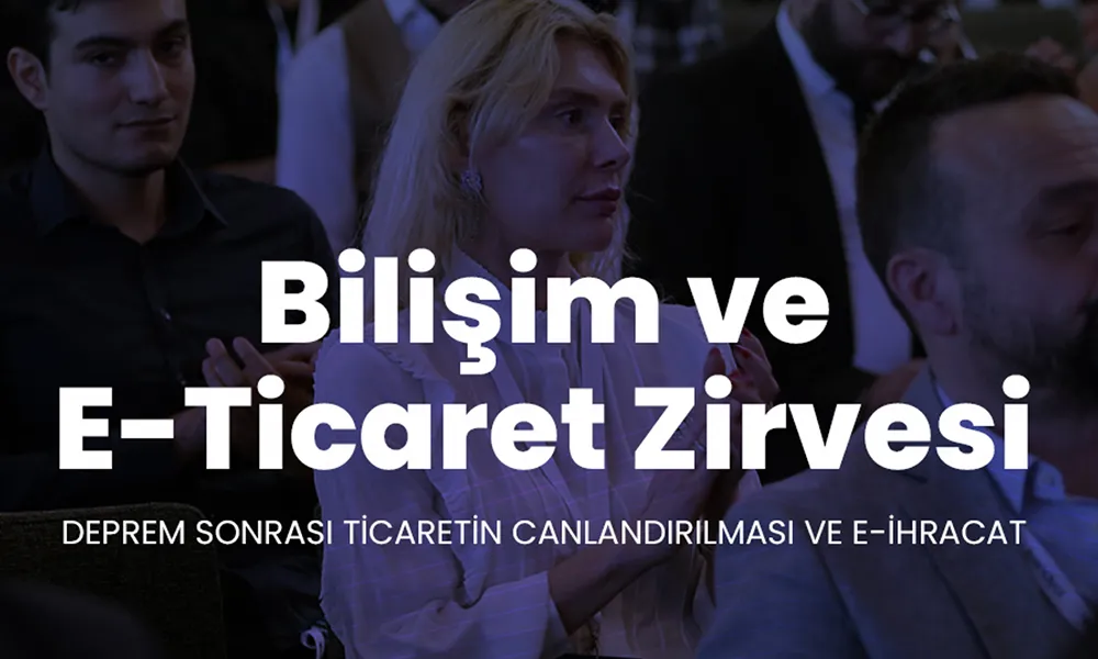 Bilişim ve E-Ticaret sektör temsilcileri  Adana’daki zirvede bir araya gelecek
