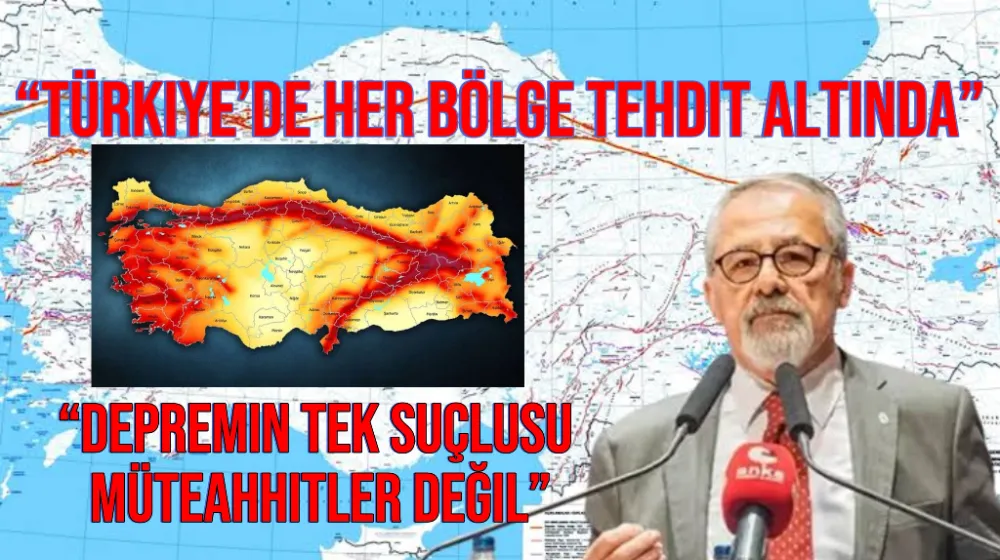 Yer bilimci Prof. Dr. Naci Görür “Türkiye’de her bölge tehdit altında”