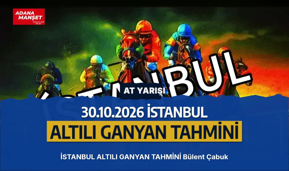 30.10.2026 İSTANBUL ALTILI GANYAN TAHMİNİ 